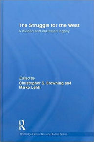 The Struggle for the West: A Divided and Contested Legacy Christopher Browning Editor