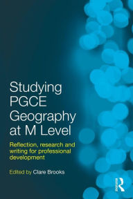Studying PGCE Geography at M-Level: Reflection, research and writing for professional development - Clare Brooks