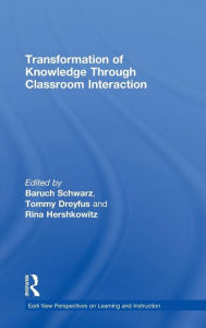 Transformation of Knowledge through Classroom Interaction - Baruch Schwarz