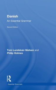 Danish: An Essential Grammar Tom Lundskaer-Nielsen Author