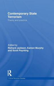 Contemporary State Terrorism: Theory and Practice Richard Jackson Editor