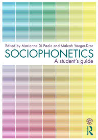 Sociophonetics: A Student's Guide Marianna Di Paolo Editor