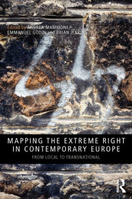 Mapping the Extreme Right in Contemporary Europe: From Local to Transnational Andrea Mammone Editor