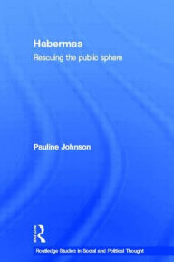 Habermas: Rescuing the Public Sphere Pauline Johnson Author