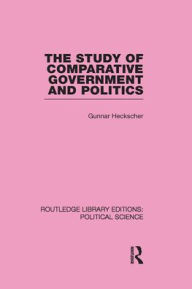 The Study of Comparative Government and Politics Gunnar Heckscher Author