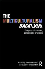 The Multiculturalism Backlash: European Discourses, Policies and Practices Steven Vertovec Editor