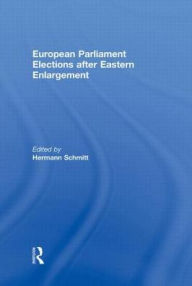 European Parliament Elections after Eastern Enlargement Hermann Schmitt Editor