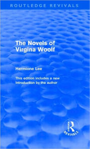 The Novels of Virginia Woolf (Routledge Revivals) Hermione Lee Author