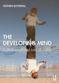 The Developing Mind: A Philosophical Introduction Stephen Butterfill Author