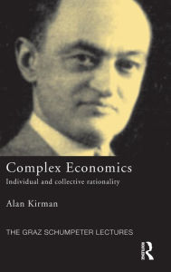 Complex Economics: Individual and Collective Rationality Alan Kirman Author