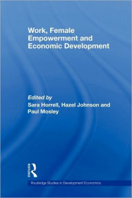 Work, Female Empowerment and Economic Development Sara Horrell Editor