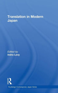 Translation in Modern Japan Indra Levy Editor
