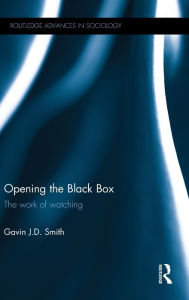 Opening the Black Box: The Work of Watching Gavin Smith Author