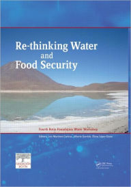 Re-thinking Water and Food Security: Fourth Botin Foundation Water Workshop Luis Martinez-Cortina Editor