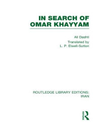 In Search of Omar Khayyam (RLE Iran B) Ali Dashti Author
