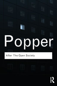 After The Open Society: Selected Social and Political Writings Karl Popper Author