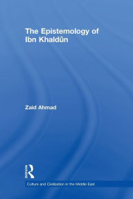 The Epistemology of Ibn Khaldun Zaid Ahmad Author