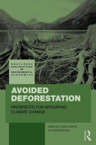 Avoided Deforestation: Prospects for Mitigating Climate Change - Charles Palmer