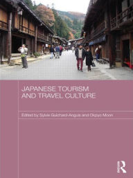 Japanese Tourism and Travel Culture Sylvie Guichard-Anguis Editor