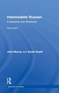 Intermediate Russian: A Grammar and Workbook John Murray Author