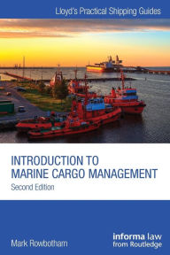 Introduction to Marine Cargo Management Mark Rowbotham Author