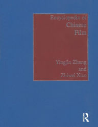 Encyclopedia of Chinese Film Zhiwei Xiao Author