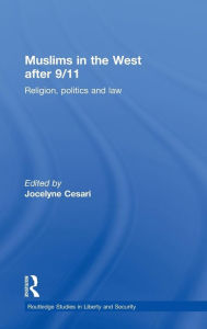 Muslims in the West after 9/11: Religion, Politics and Law Jocelyne Cesari Author