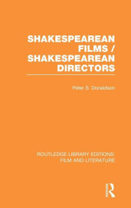 Shakespearean Films/Shakespearean Directors Peter S. Donaldson Author