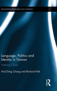Language, Politics and Identity in Taiwan: Naming China Hui-Ching Chang Author