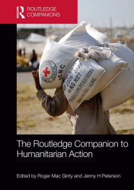 The Routledge Companion to Humanitarian Action Roger Mac Ginty Author