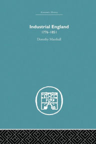 Industrial England, 1776-1851 Dorothy Marshall Author