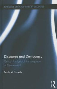Discourse and Democracy: Critical Analysis of the Language of Government Michael Farrelly Author