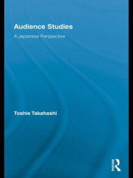 Audience Studies: A Japanese Perspective - Toshie Takahashi
