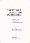 Creating a Place for Ourselves: Lesbian, Gay and Bisexual Community Histories - Brett Beemyn