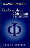 Psychoanalytic Criticism: A Reappraisal - Elizabeth Wright