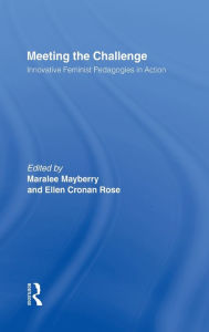 Meeting the Challenge: Innovative Feminist Pedagogies in Action - Ellen Cronan Rose