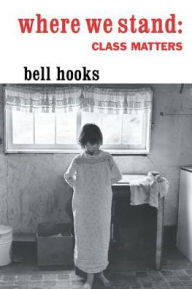 Where We Stand: Class Matters bell hooks Author
