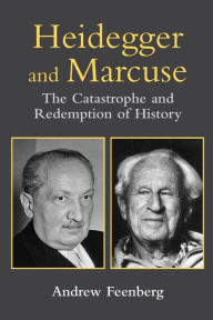 Heidegger and Marcuse: The Catastrophe and Redemption of History Andrew Feenberg Author