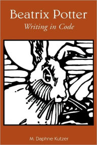 Beatrix Potter: Writing in Code M. Daphne Kutzer Author