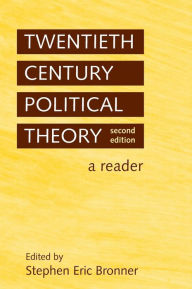 Twentieth Century Political Theory: A Reader Stephen Eric Bronner Editor