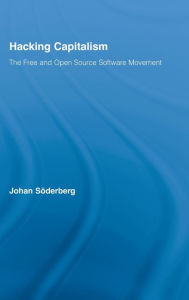 Hacking Capitalism: The Free and Open Source Software Movement Johan SÃ¶derberg Author