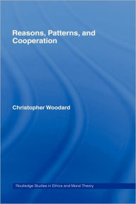 Reasons, Patterns, And Cooperation - Christopher Woodard