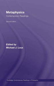 Metaphysics: Contemporary Readings: 2nd Edition Michael Loux Editor