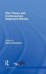 Film Theory and Contemporary Hollywood Movies Warren Buckland Editor