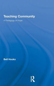 Teaching Community: A Pedagogy of Hope bell hooks Author