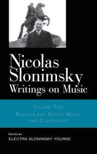 Nicolas Slonimsky: Writings on Music: Russian and Soviet Music and Composers Nicolas Slonimsky Author