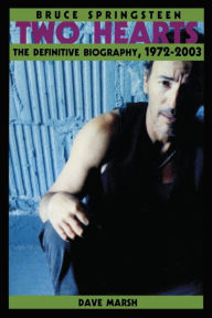 Bruce Springsteen: Two Hearts, the Story Dave Marsh Author