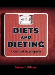 Diets and Dieting: A Cultural Encyclopedia Sander L. Gilman Author