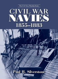 Civil War Navies, 1855-1883 Paul Silverstone Author
