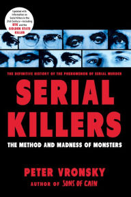 Serial Killers: The Method and Madness of Monsters Peter Vronsky Author
